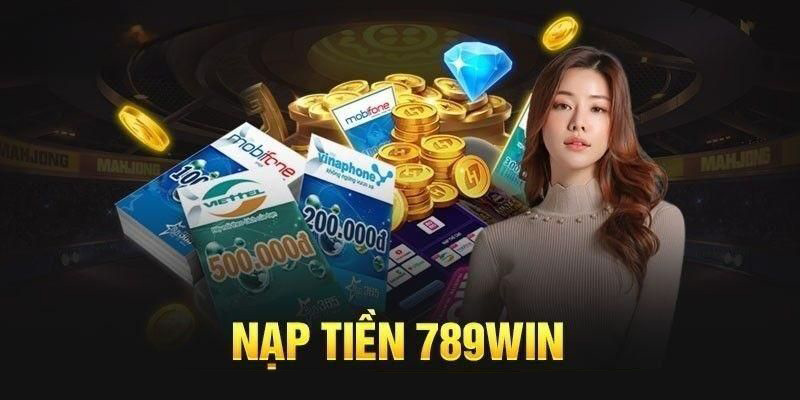 +2 cách nạp tiền 789WIN dễ hiểu, an toàn