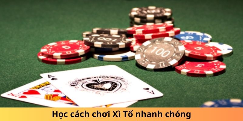 Học cách chơi Xì Tố nhanh chóng