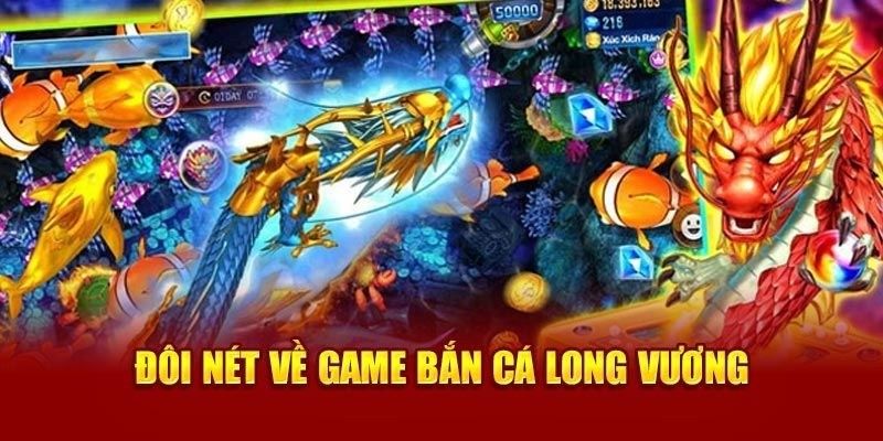 Bắn cá Long Vương nguồn gốc phát triển