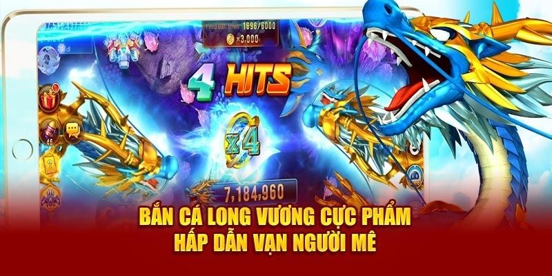 Ưu điểm nổi trội Long Vương săn cá